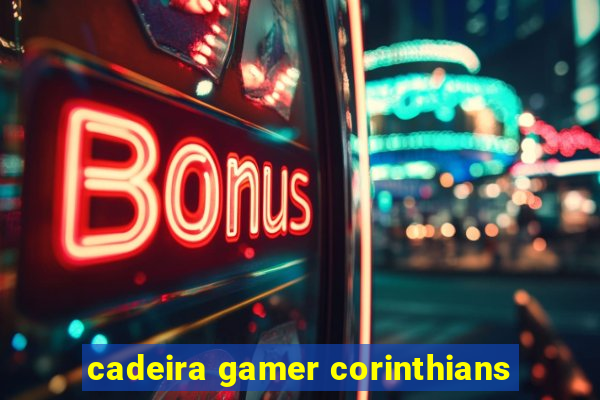 cadeira gamer corinthians